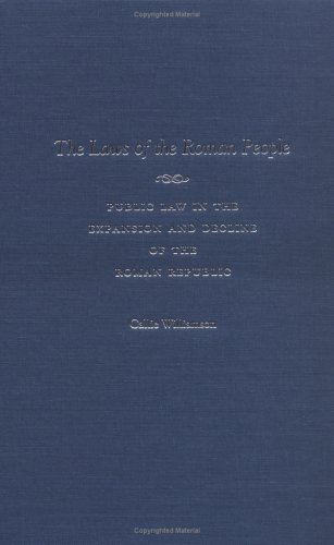 The Laws of the Roman People: Public Law in the Expansion and Decline of the Roman Republic