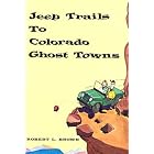 Click here to buy Jeep Trails to Colorado Ghost Towns by  Robert L. Brown.