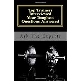 Top Trainers Interviewed - Your Toughest Questions Answered
