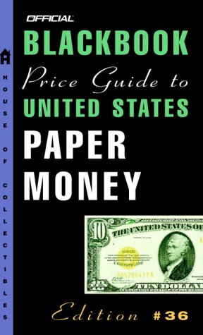 The Official Blackbook Price Guide to U.S. Paper Money, 36th edition (Official Blackbook Price Guide to United States Paper Money)