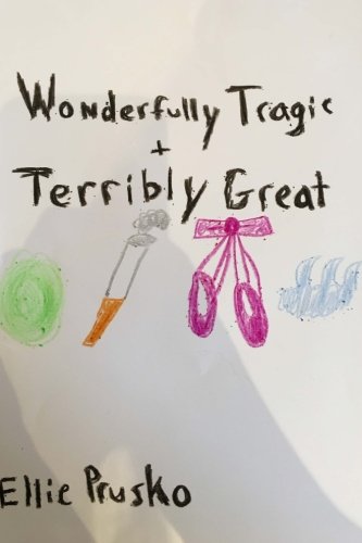 Wonderfully Tragic & Terribly Great