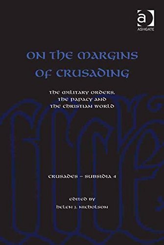 On the Margins of Crusading: The Military Orders, the Papacy and the Christian World (Crusades - Subsidia) (2011-12-28)