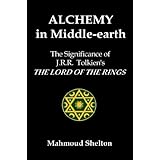 Alchemy in Middle-Earth: The Significance of J.R.R. Tolkien's The Lord of the Rings
