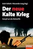 Der neue Kalte Krieg: Kampf um die Rohstoffe - 