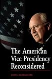 The American Vice Presidency Reconsidered
