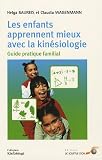 Livres Médecines Douces - Les enfants apprennent mieux avec la kinésiologie