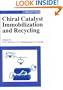 Chiral Catalyst Immobilization and Recycling (Wiley-Vch)
