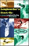 Longboarder's Start-Up Guide: A Guide to Longboard Surfing