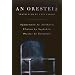 An Oresteia: Agamemnon by Aiskhylos; Elektra by Sophokles; Orestes by Euripides