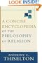 Concise Encyclopedia of the Philosophy of Religion, A