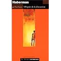 Habermas : L'Espoir de la discussion