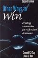 Other Ways to Win: Creating Alternatives for High School Graduates