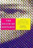 Review Texere Publishing,US  / The Death of Distance: How the Communications Revolution Will Change Our Lives and Our Work