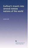 Gullivers travels into several remote nations of the world