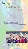 Why do they do that? : understanding teenagers