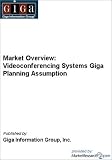 Market Overview: Videoconferencing Systems Giga Planning Assumption