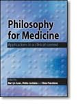 Philosophy for Medicine: Applications in a Clinical Context Philosophy for Medicine: Applications in a Clinical Context