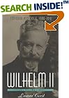 Wilhelm II, Vol. 2: Emperor and Exile, 1900-1941 (Cecil, Lamar//Wilhelm II)