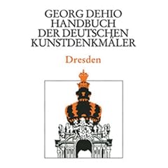 Dehio - Handbuch der deutschen Kunstdenkm�ler: St�dteband Dresden. Handbuch der Deutschen Kunstdenkm�ler