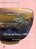 L Ecole de Nancy, 1889-1909 : Art nouveau et industrie d art