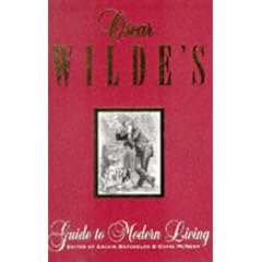 Oscar Wilde's Guide to Modern Living
