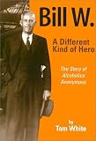 Review Boyds Mills Press  / Bill W.: A Different Kind of Hero: The Story of Alcoholics Anonymous