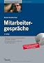 Mitarbeitergespr�che: Mitarbeiter motivieren, richtig beurteilen und effektiv einsetzen