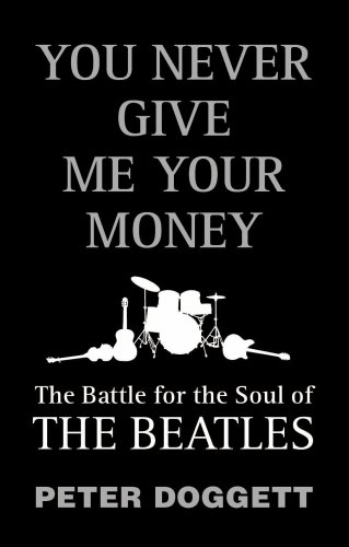 You Never Give Me Your Money: The Battle for the Soul of the Beatles