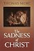 The Sadness of Christ (Yale University Press Translation) by Thomas, Sir, Saint More ISBN 0933932669