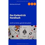 Das Kartentrick Handbuch: Leicht zu lernen, genial verzaubernvon "Andreas Arimont"