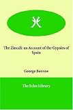 The Zincali: an Account of the Gypsies of Spain
