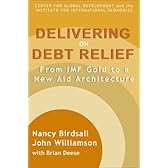 Delivering on Debt Relief: From Imf Gold to a New Aid Architecture