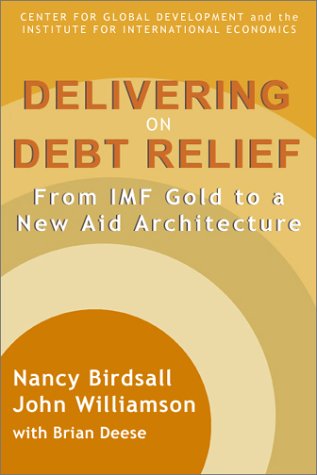 Delivering on Debt Relief: From IMF Gold to a New Aid Architecture