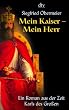 Mein Kaiser, mein Herr. Ein Roman aus der Zeit Karls des Gro�en