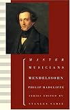 Mendelssohn (Master Musicians Series) Philip Radcliffe
