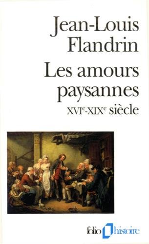 Les Amours paysannes: (XVIe-XIXe siècle) Les Amours paysannes: (XVIe-XIXe siècle)