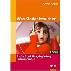 Was Kinder brauchen. Aktive Entwicklungsbegleitung im Kindergarten