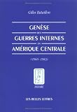 Genèse des guerres internes en Amérique Centrale (1960-1983)