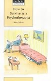 How to Survive as a Psychotherapist (Insight Professional),
Nina Coltart