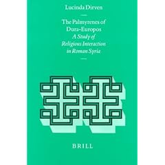 The Palmyrenes of Dura-Europos: A Study of Religious Interaction in Roman Syria (Religions in the Graeco-Roman World)