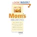 Mom's Medicine: How to Protect Your Kids, Husband, and Parents Against More than 100 Health Problems and Medical Emergencies