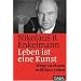 Leben ist eine Kunst: Wege zu einem erf�llten Leben