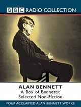 A Box of Bennetts: Four Acclaimed Alan Bennett Works: Selected Non-fiction (BBC Radio Collection)