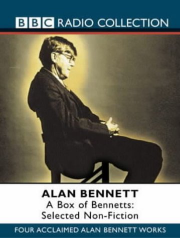 A Box of Bennetts: Four Acclaimed Alan Bennett Works: Selected Non-fiction (BBC Radio Collection)