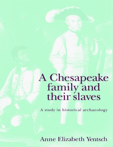 a chesapeake family and their slaves a study in historical archaeology new studies in archaeology