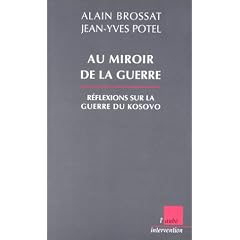 Au miroir de la guerre. R�flexions sur la guerre du Kosovo