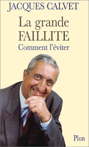 La Grande faillite. Comment l'éviter