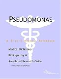 Books : Pseudomonas - A Medical Dictionary, Bibliography, and Annotated Research Guide to Internet References