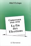 Cameroun 1960-1989, la fin des �lections