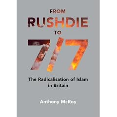From Rushdie to 7/7: The Radicalisation of Islam in Britain